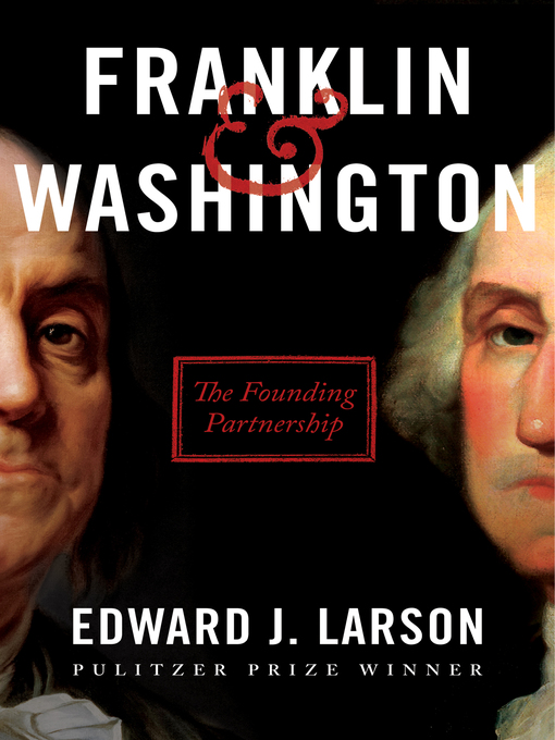 Title details for Franklin & Washington by Edward J. Larson - Available